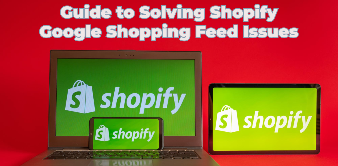 Shopify Google Shopping Feed Issues